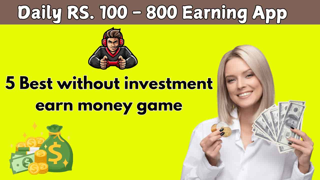 5 Best without investment earn money game